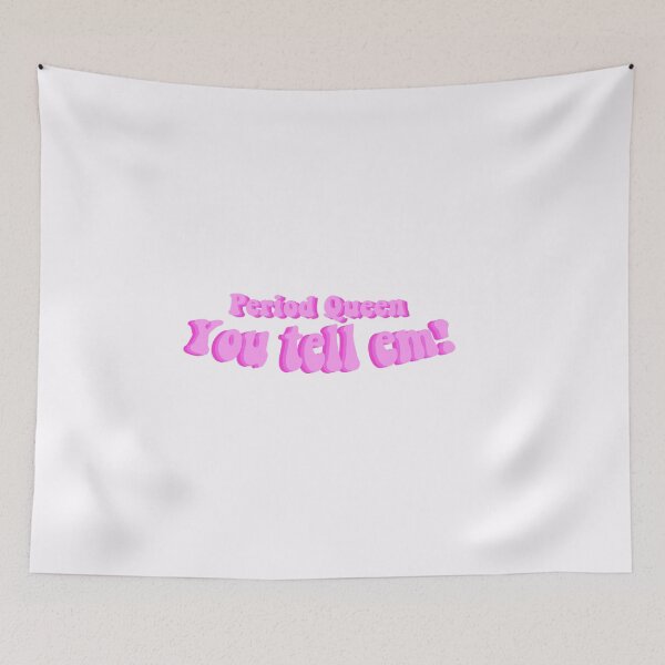 Item preview, period queen you tell em! designed and sold by drippyxdesigns.