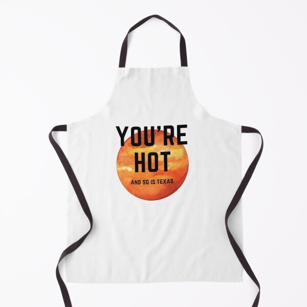 Item preview, You're Hot and So Is Texas Funny designed and sold by Shujii.