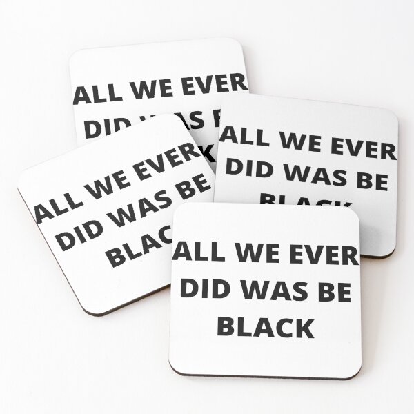 Item preview, All we ever did was be black-w designed and sold by hillarymoore06.