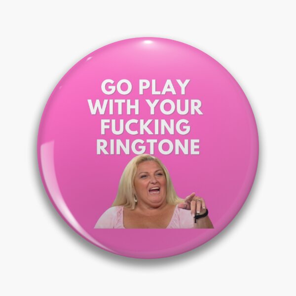 Item preview, 90 Day Fiance - Angela - Go play with your fucking ringtone designed and sold by LeoSpaceman.
