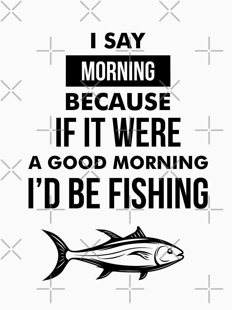 Disover Fishing Motto Good Morning Graphic Racerback Tank Top