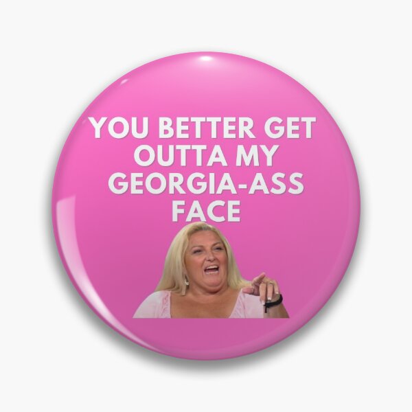 Item preview, 90 Day Fiance - Angela - You better get outta my Georgia-ass face designed and sold by LeoSpaceman.