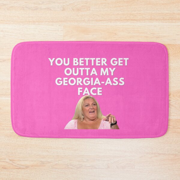 Item preview, 90 Day Fiance - Angela - You better get outta my Georgia-ass face designed and sold by LeoSpaceman.