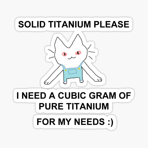solid titanium please Sticker