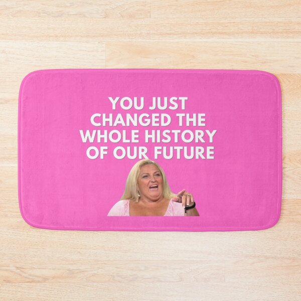 Item preview, 90 Day Fiance - Angela - You just changed the whole history of our future designed and sold by LeoSpaceman.