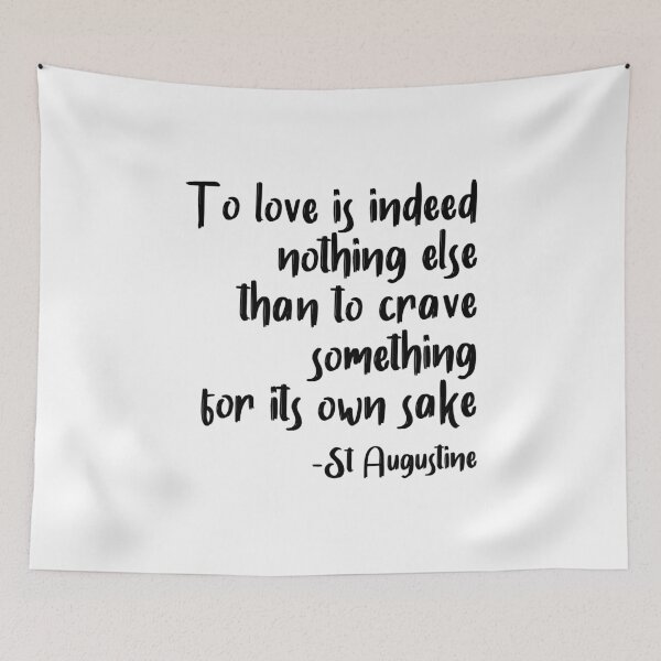 Item preview, To Love Is To Crave Something For It's Own Sake designed and sold by StillInBeta.