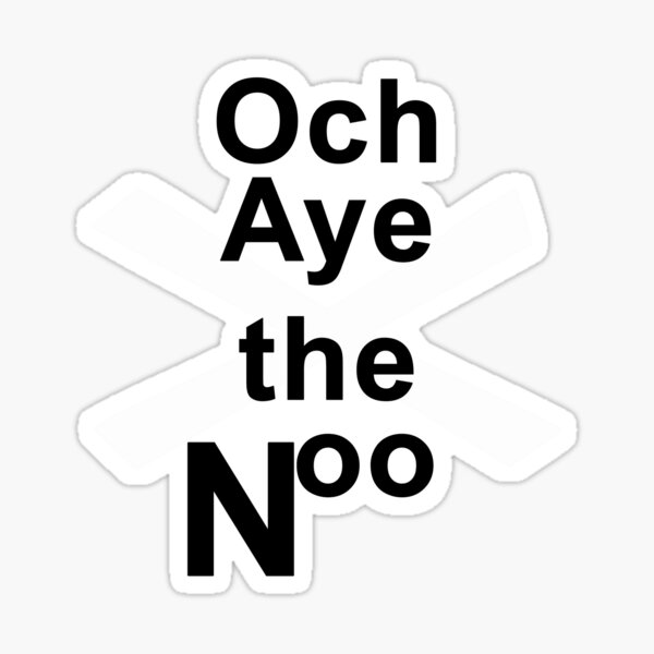"Och Aye the Noo for Scottish Independence" Sticker by simpsonvisuals Redbubble