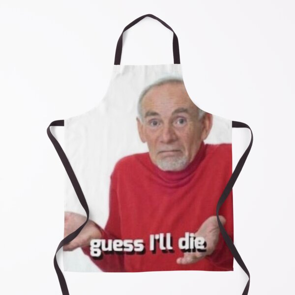 Item preview, Well.... I guess I'll Just Die meme designed and sold by pardisa.