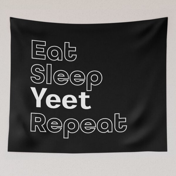 Item preview, Eat Sleep Yeet Repeat designed and sold by ind3finite.