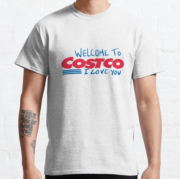 Welcome to Costco, I love you Classic T-Shirt