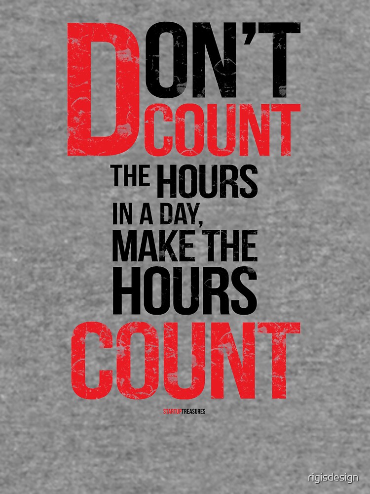 "Don't Count Hours, Startup Quote, Startup Motivation, Business Quotes