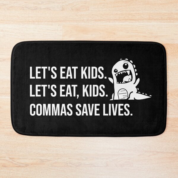 Item preview, Let's eat kids. Let's Eat, Kids. Punctuation saves lives graphic designed and sold by PlusAdore.