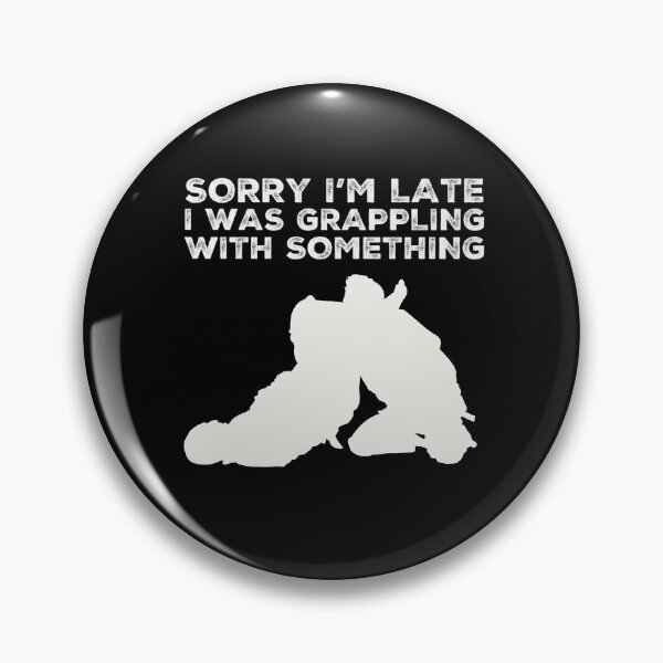 Item preview, Sorry I'm Late I Was Grappling With Something Jiu Jitsu Graphic designed and sold by wdyoungblood.