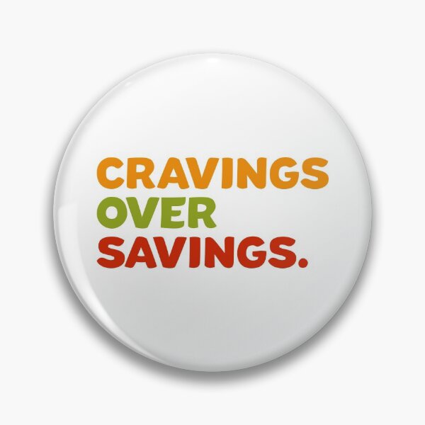 Item preview, Cravings over Savings color designed and sold by Dumzville.