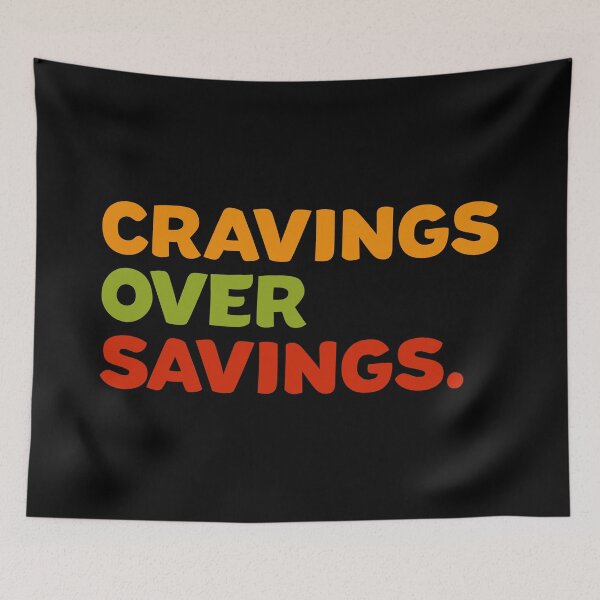 Item preview, Cravings over Savings color designed and sold by Dumzville.