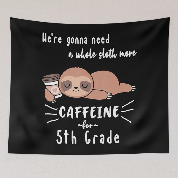 Item preview, 5th Grade Sloth Quote Back to School Funny Coffee 5th Grader designed and sold by Pricehotshop.