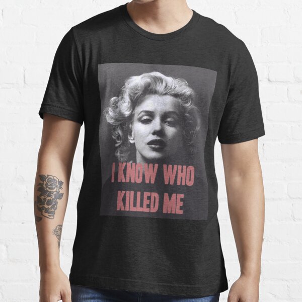 Marilyn Monroe - 'I Know Who Killed Me' Essential T-Shirt