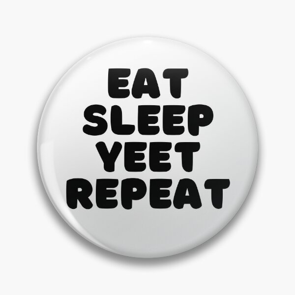 Item preview, Eat sleep yeet repeat  designed and sold by hillarymoore06.