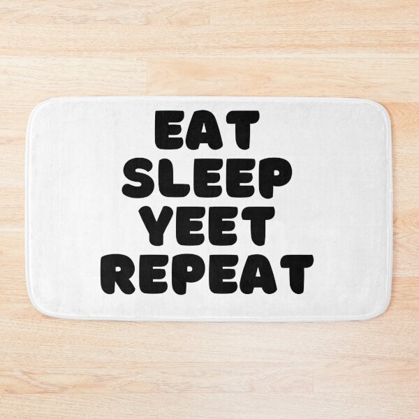 Item preview, Eat sleep yeet repeat  designed and sold by hillarymoore06.