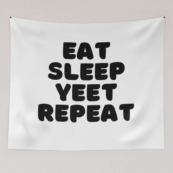 Item preview, Eat sleep yeet repeat  designed and sold by hillarymoore06.