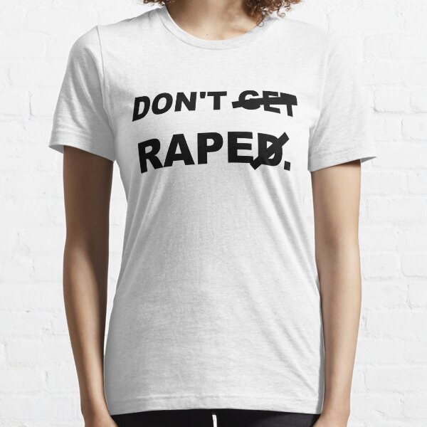 Don't rape Essential T-Shirt