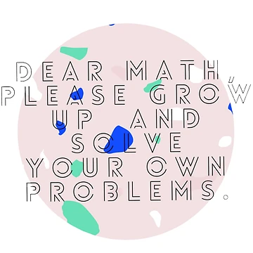 Artwork thumbnail, Dear Math by busybiegz