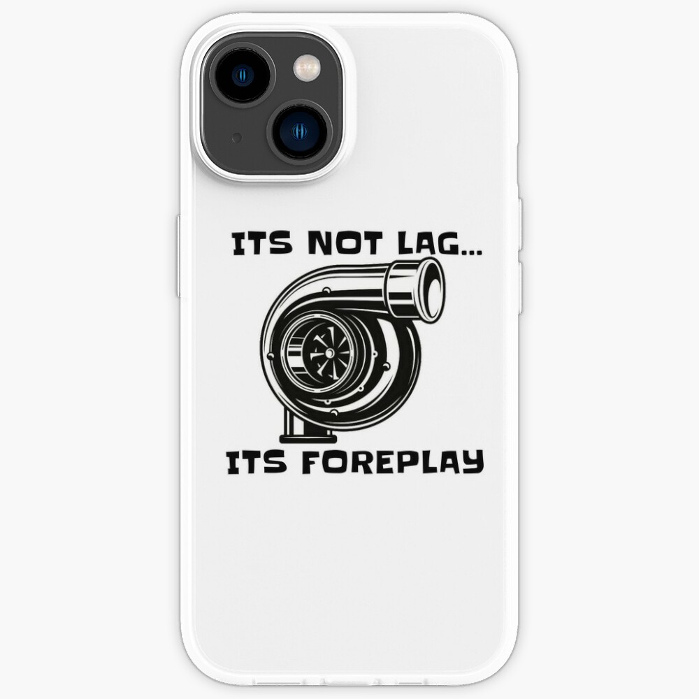 Its Not Lag Its Foreplay Iphone Case For Sale By Ratchetoffroad Redbubble