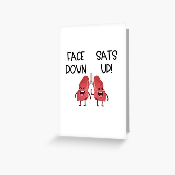 Face Down Sats Up Lungs Greeting Card