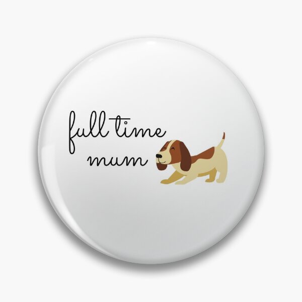 Item preview, Full time dog mum designed and sold by hillarymoore06.