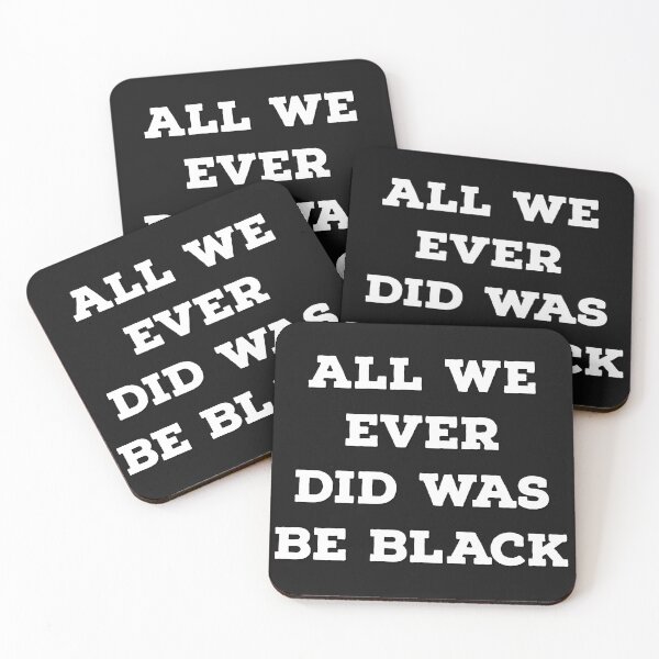 Item preview, All We Ever Did Was Be Black designed and sold by Arun Lobo.