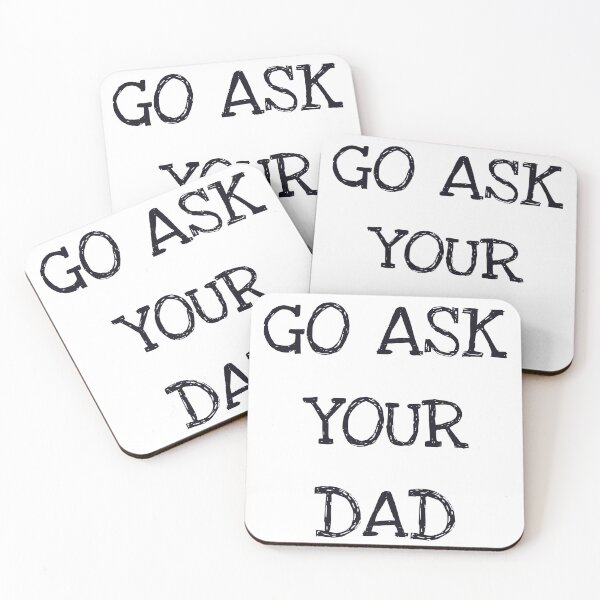 Item preview, Go Ask Your Dad designed and sold by ProtonProject.