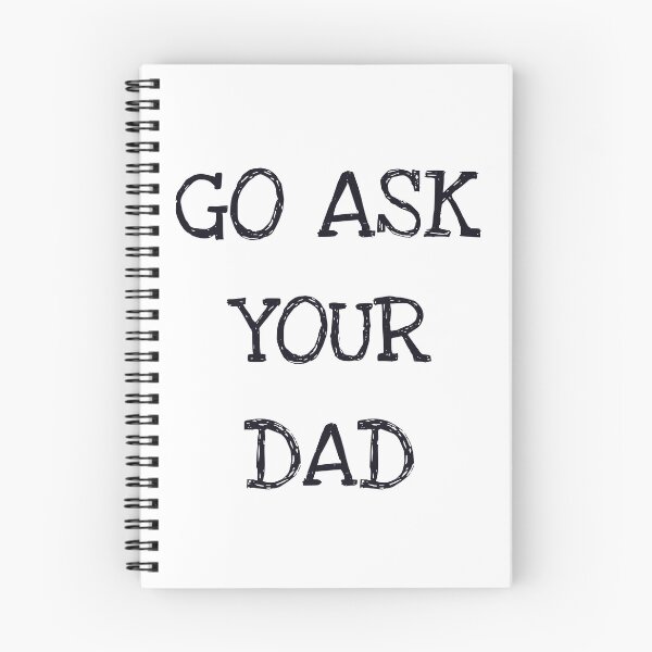 Item preview, Go Ask Your Dad designed and sold by ProtonProject.