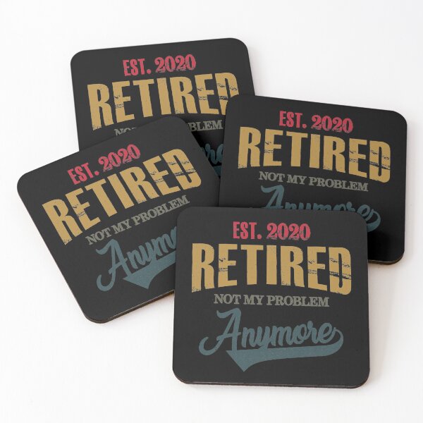 Item preview, est 2020 retired not my problem anymore designed and sold by hasanmasud.