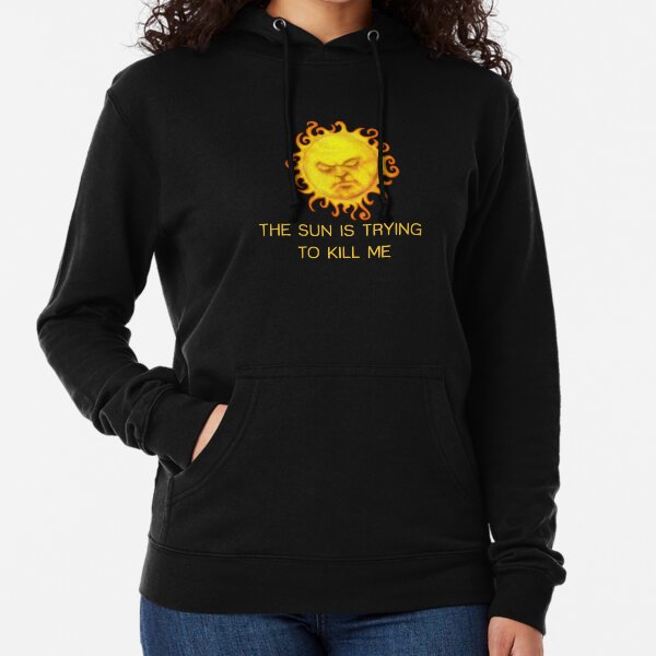Item preview, The Sun is Trying to Kill Me ! designed and sold by TeasandMore.