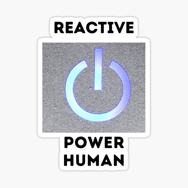 reactive power human Sticker