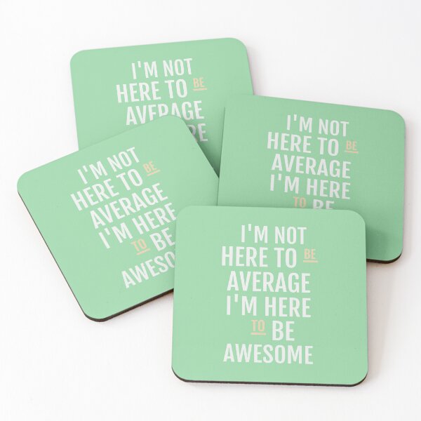 Item preview, I'M NOT HERE TO BE AVERAGE I'M HERE TO BE AWESOME designed and sold by della95.