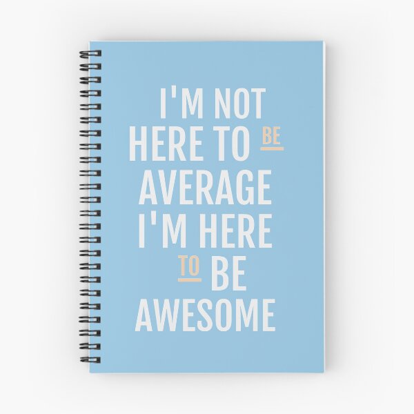 Item preview, I'M NOT HERE TO BE AVERAGE I'M HERE TO BE AWESOME designed and sold by della95.