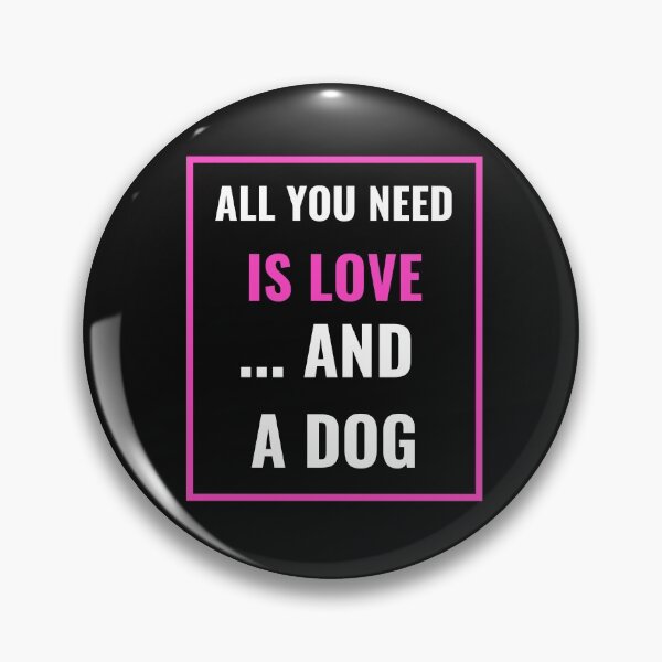 Item preview, All you need is love ... and a dog! Text only design. Pink / purple and white. designed and sold by JellyBeenzz.