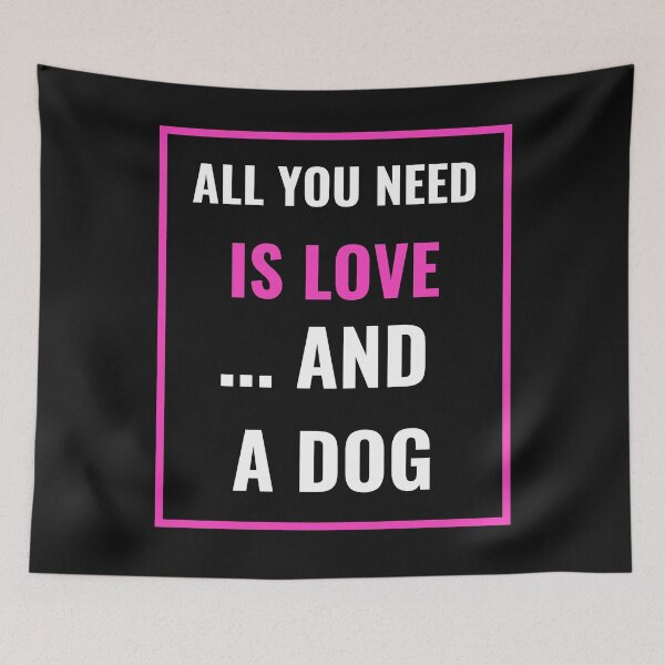 Item preview, All you need is love ... and a dog! Text only design. Pink / purple and white. designed and sold by JellyBeenzz.