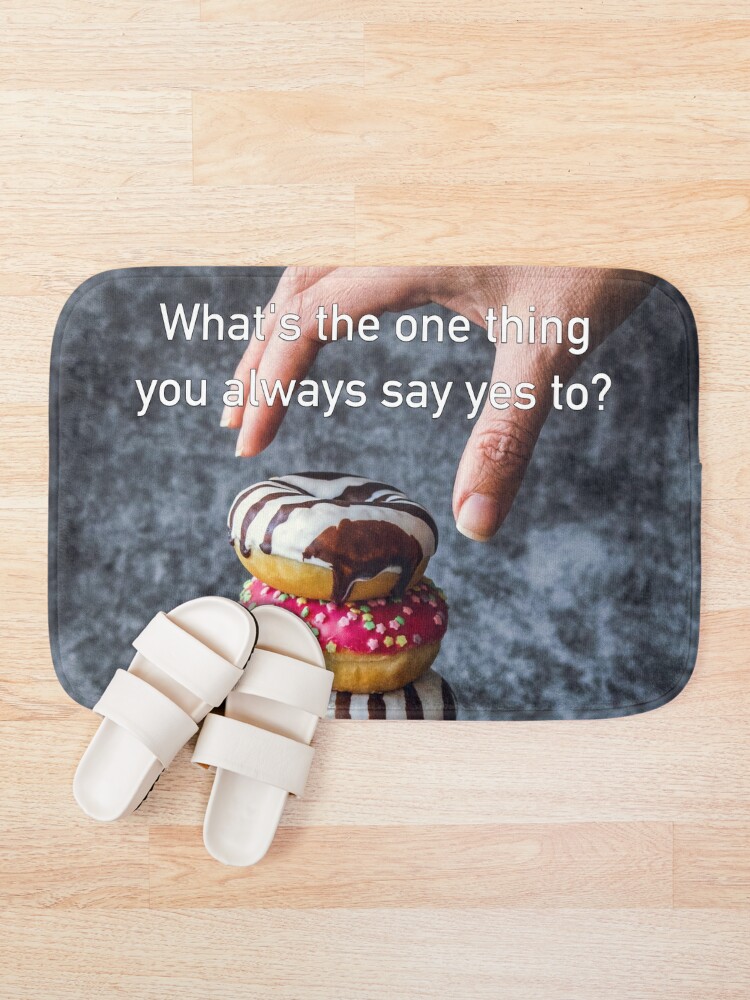 Alternate view of What's The One Thing You Always Say Yes To Bath Mat