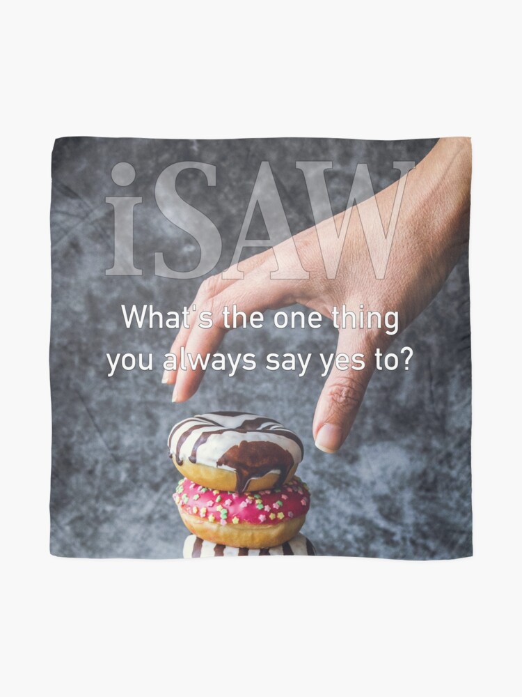 Alternate view of What's The One Thing You Always Say Yes To Scarf