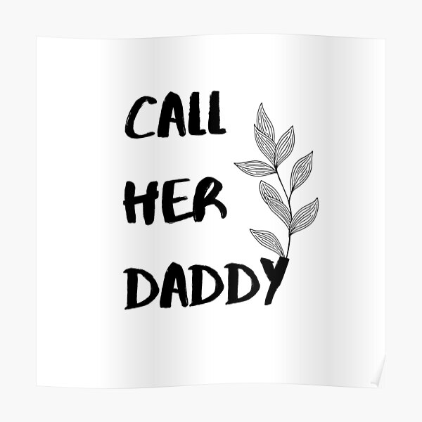 call-her-daddy-quote-poster-for-sale-by-miribby-redbubble