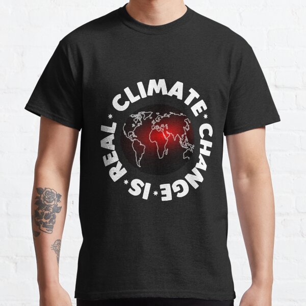 Der Klimawandel ist ein echtes Hemd Classic T-Shirt