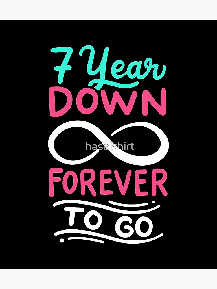 7th-wedding-anniversary-7-year-down-forever-to-go-poster-for-sale