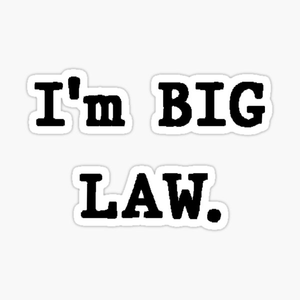"I'm big law" Sticker for Sale by Ccchung2215 Redbubble