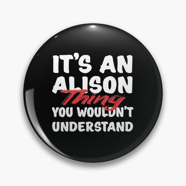Item preview, It's An Alison Thing You Wouldn't Understand Funny Alison designed and sold by JonesErin.