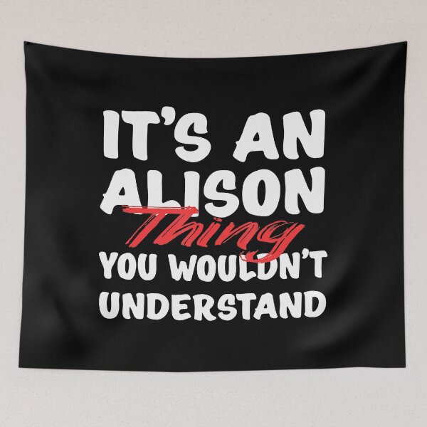 Item preview, It's An Alison Thing You Wouldn't Understand Funny Alison designed and sold by JonesErin.