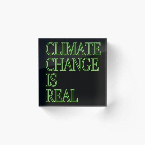 Der Klimawandel ist ein echtes Hemd Acrylblock