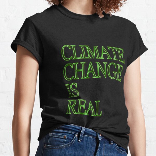 Der Klimawandel ist ein echtes Hemd Classic T-Shirt