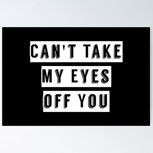 Item preview, Can't take my eyes off of you  designed and sold by avit1.
